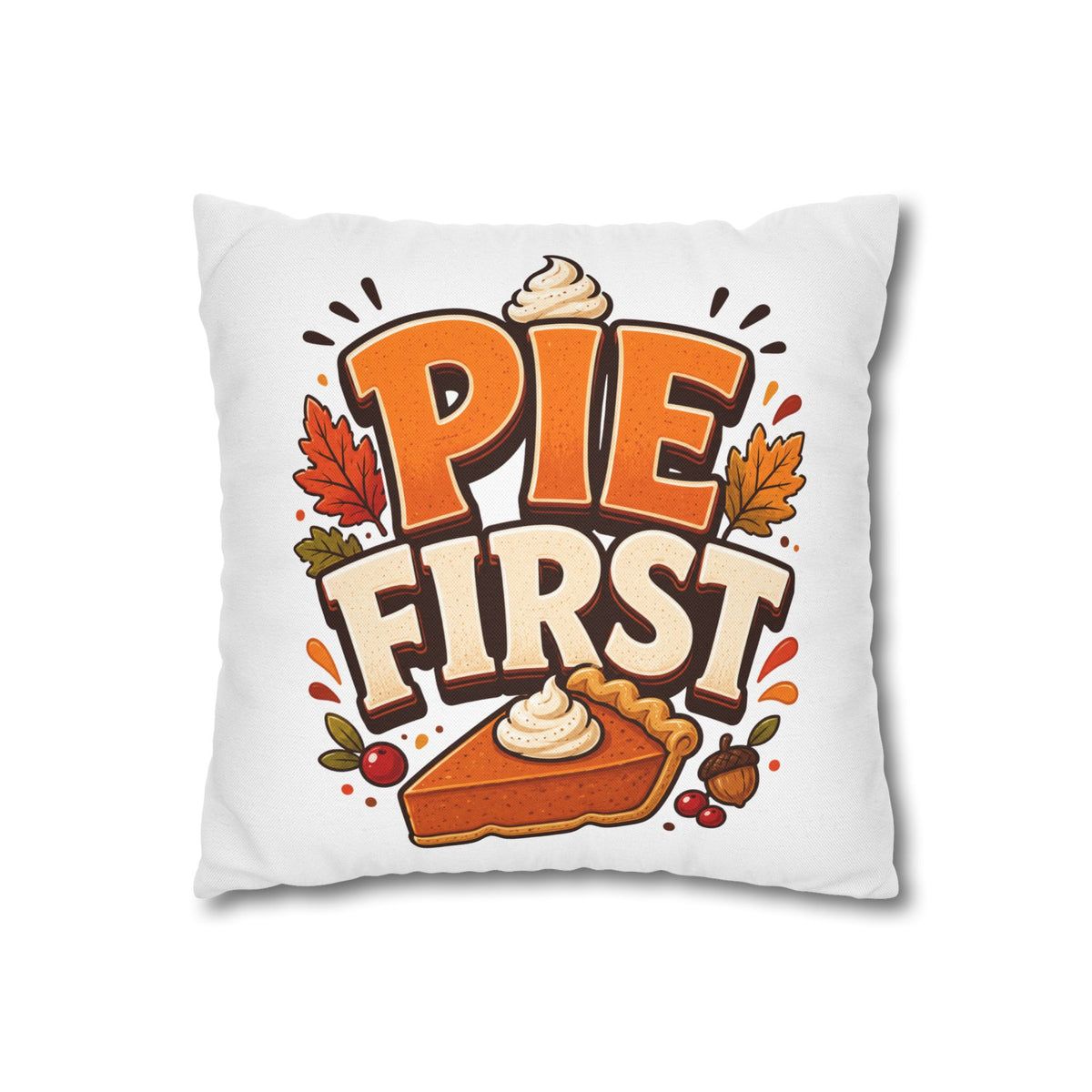 Thanksgiving Pie First Decorative Pillowcase — Thanksgiving Autumn Pie Throw Pillow Cover
