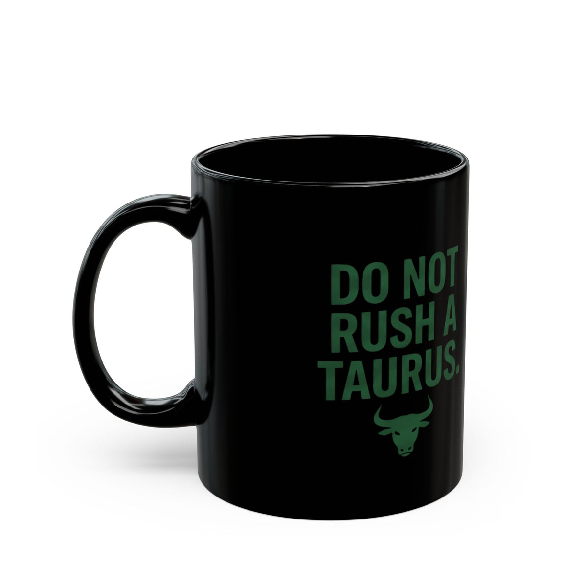 Taurus  Do Not Rush a Taurus Black Mug – Zodiac Astrology Coffee Cup