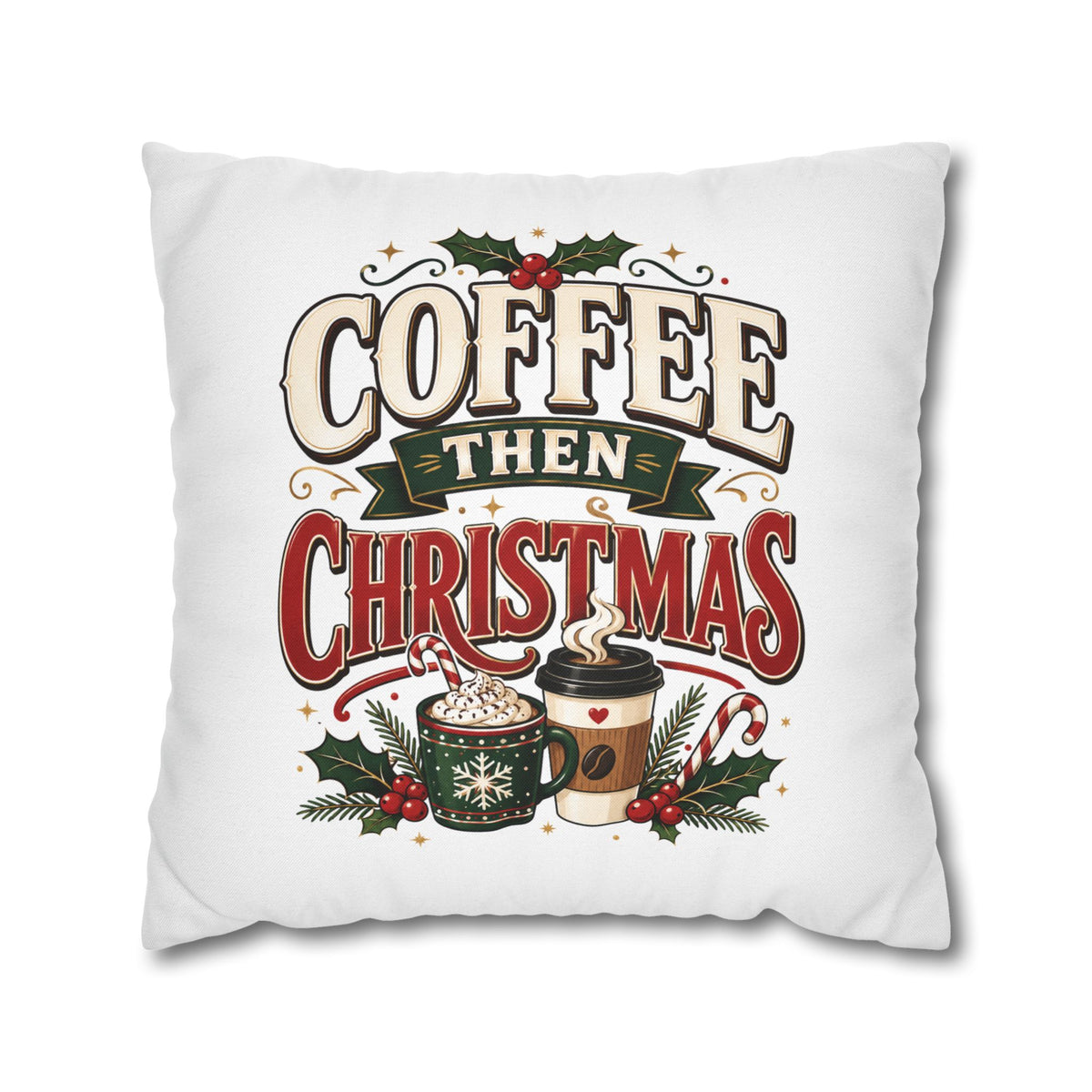 Christmas Coffee Then Christmas Pillowcase