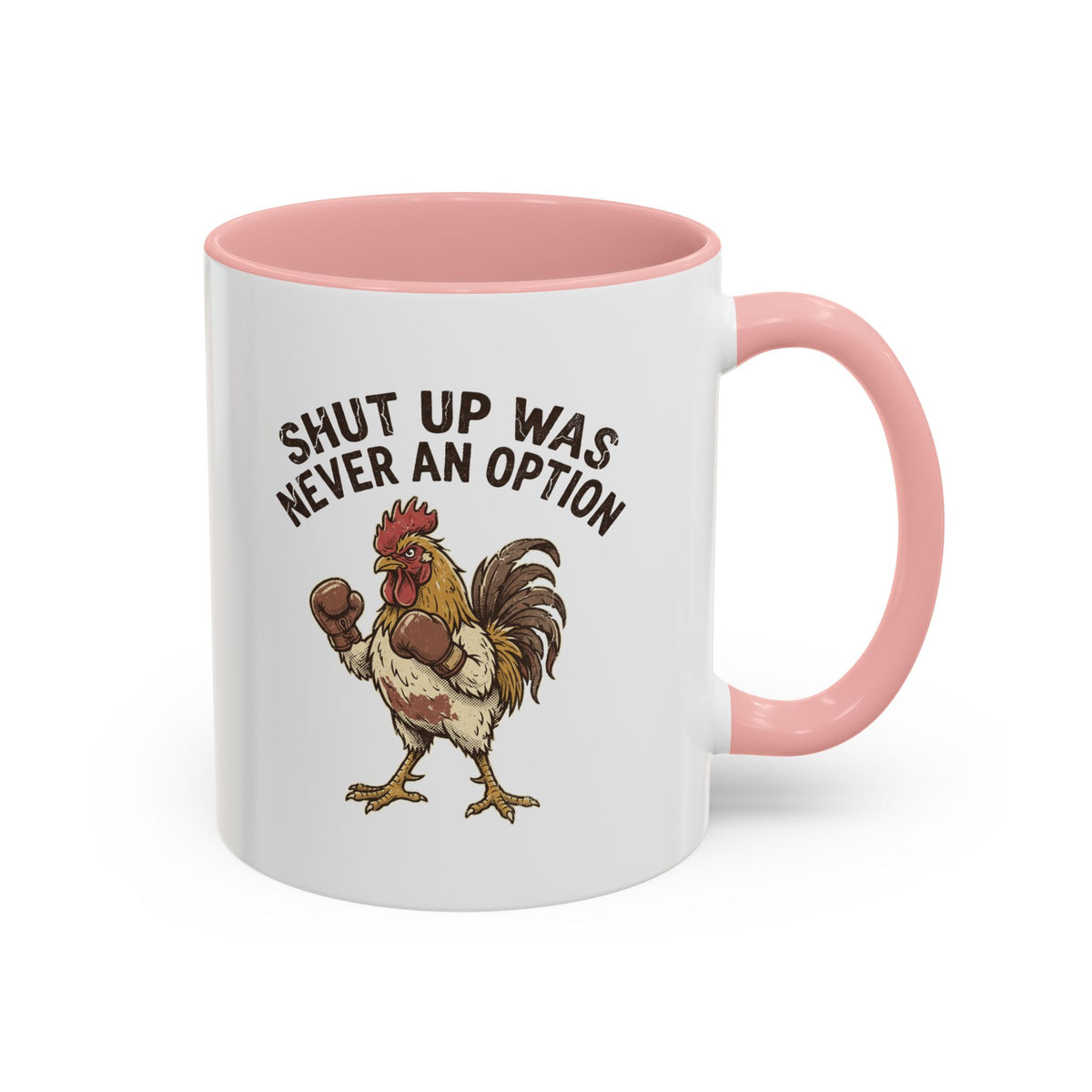 "Shut Up Was Never An Option" Funny And Witty Accent Coffee Mug (11, 15oz)