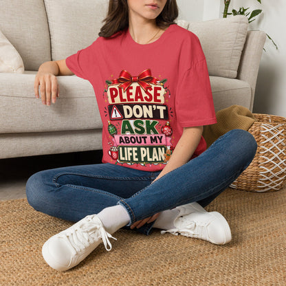 T-Shirt — "Please Don't Ask About My Life Plan" Funny Christmas Graphic Tee