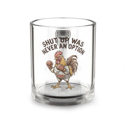 Glass Mug —Funny  "Shut Up" Rooster 10oz Funny Coffee Cup