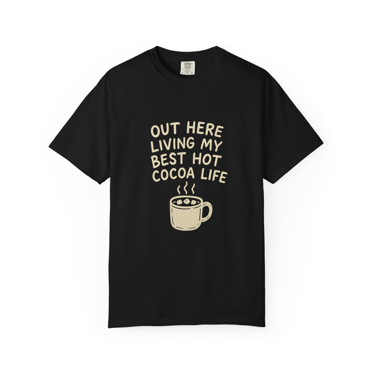Hot Cocoa Life T-Shirt — "Out Here Living My Best Hot Cocoa Life" Cozy Graphic Tee - Trending Now - October 2026