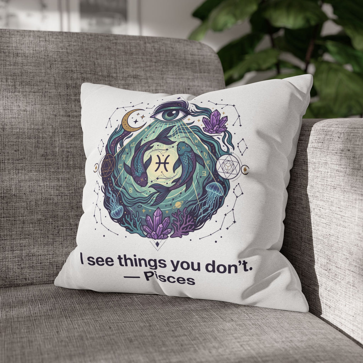 Pisces Pillowcase — "I See Things You Don't" Astrological Decorative Pillow