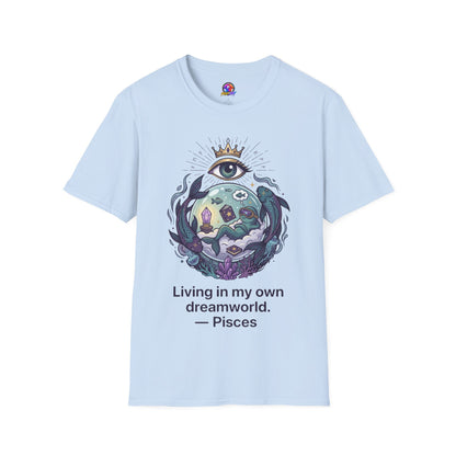 Pisces Dreamworld T-Shirt — "Living in My Own Dreamworld" Mystic Zodiac Tee
