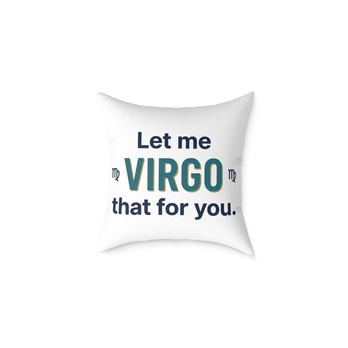 Virgo Zodiac Let Me Virgo That For You Square Poly Canvas Pillow