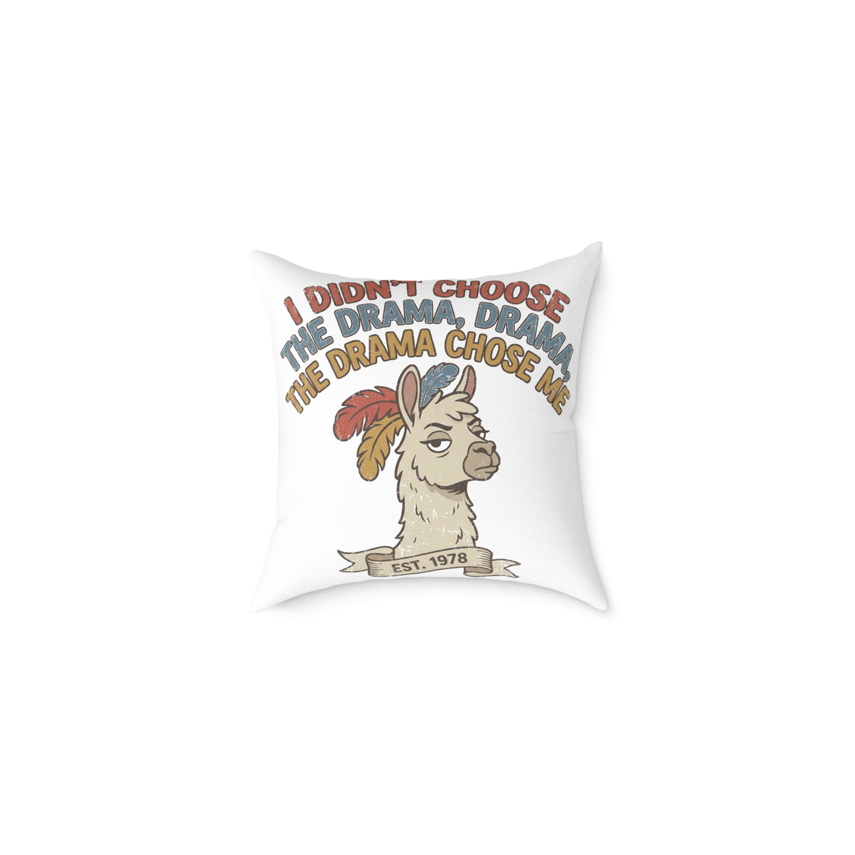 Llama Drama Square Pillow — Funny "I Didn't Choose the Drama, the Drama Chose Me" Decorative Throw Pillow
