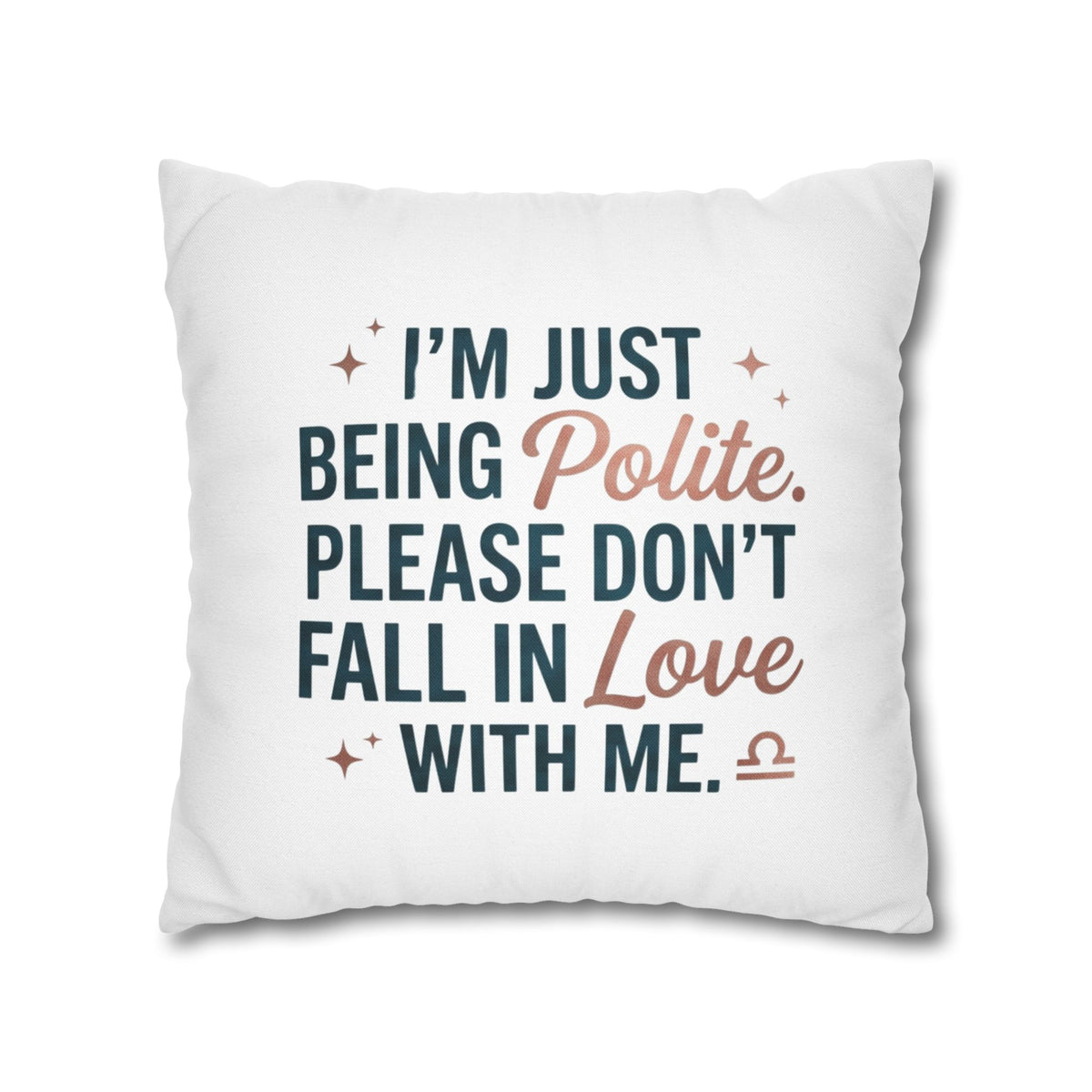 Libra Zodiac I Am Just Being Polite Spun Polyester Square Pillowcase