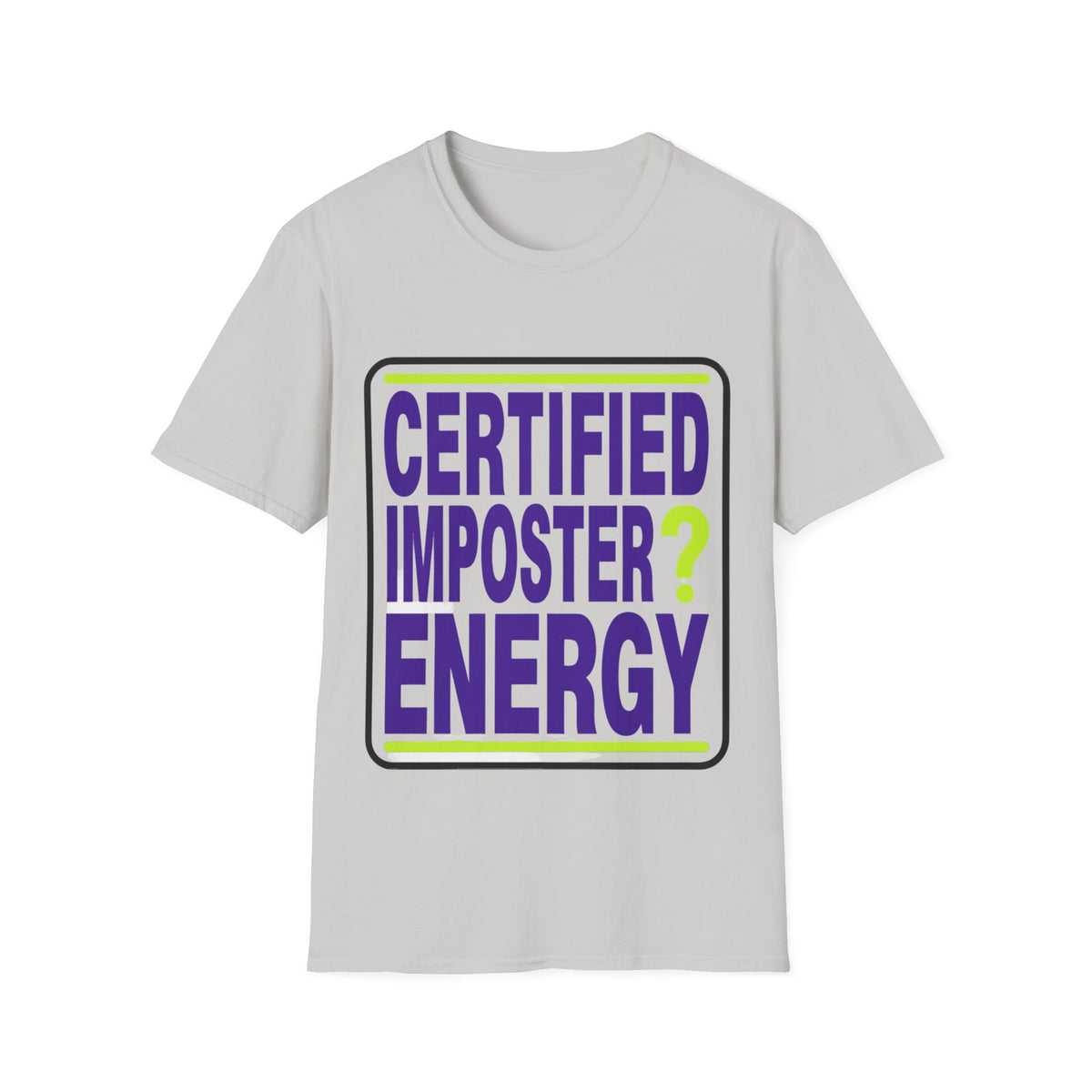 Certified Imposter Energy T-Shirt - Trending Now - August 2026