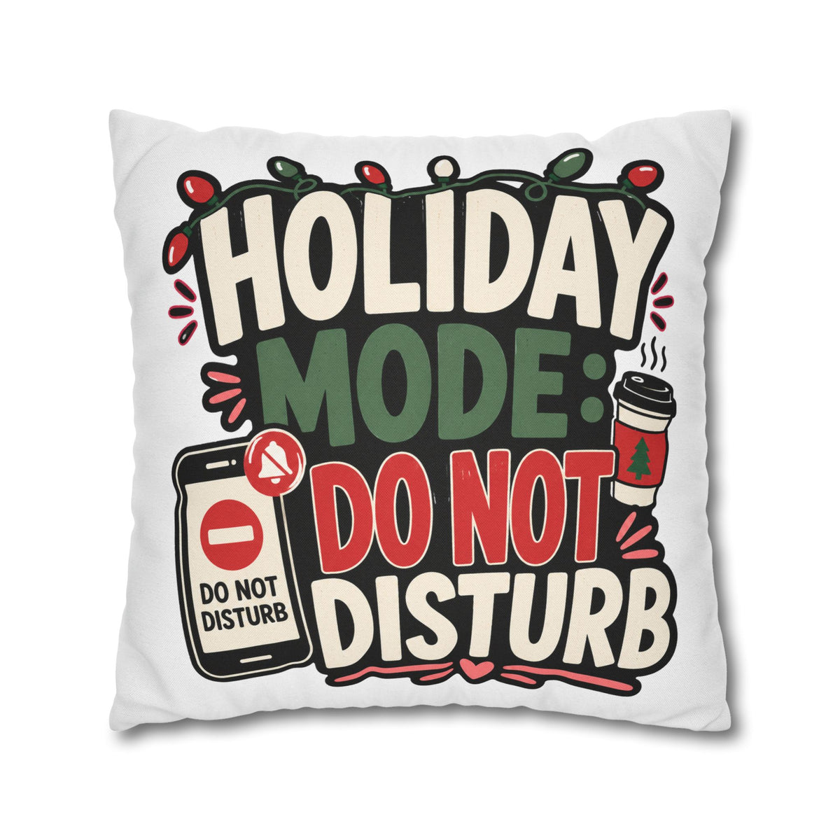 Holiday Mode Do Not Disturb Pillowcase  Modern Day Christmas — Festive Christmas Decor Cushion Cover