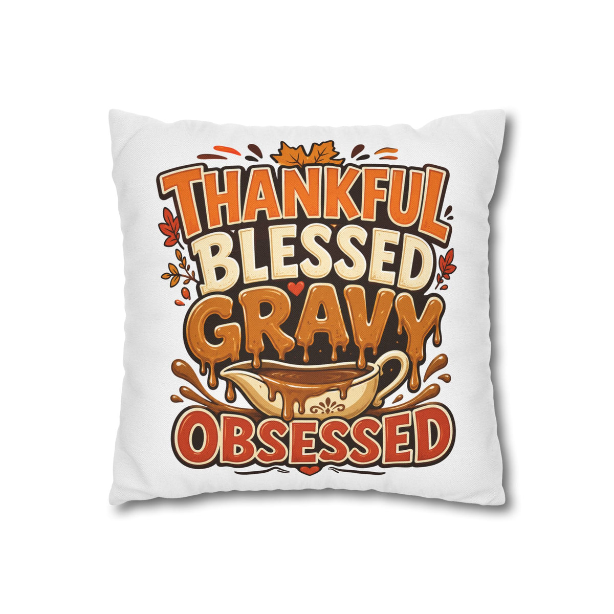 Thanksgiving Thankful Blessed Gravy Obsessed Pillowcase — Thanksgiving Decorative Throw Pillow Cover