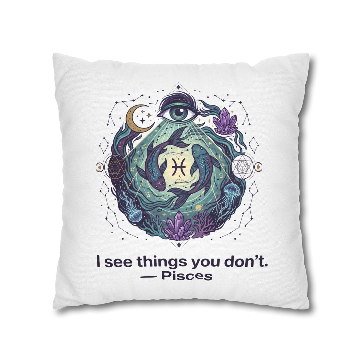 Pisces Pillowcase — "I See Things You Don't" Astrological Decorative Pillow