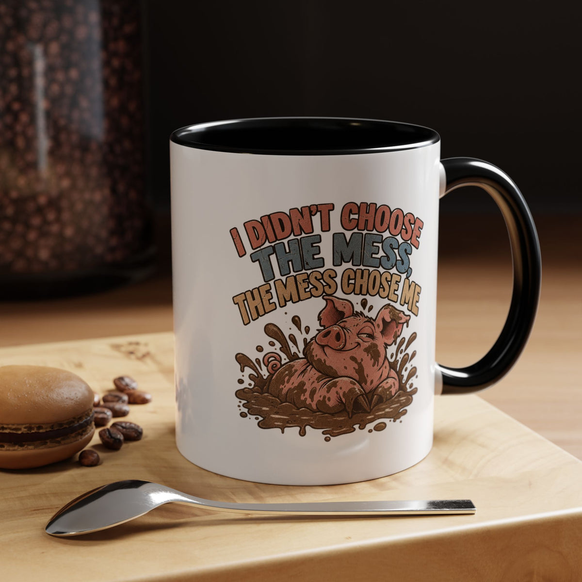 Funny And Witty "I Don't Choose The Mess" Accent Coffee Mug (11, 15oz)