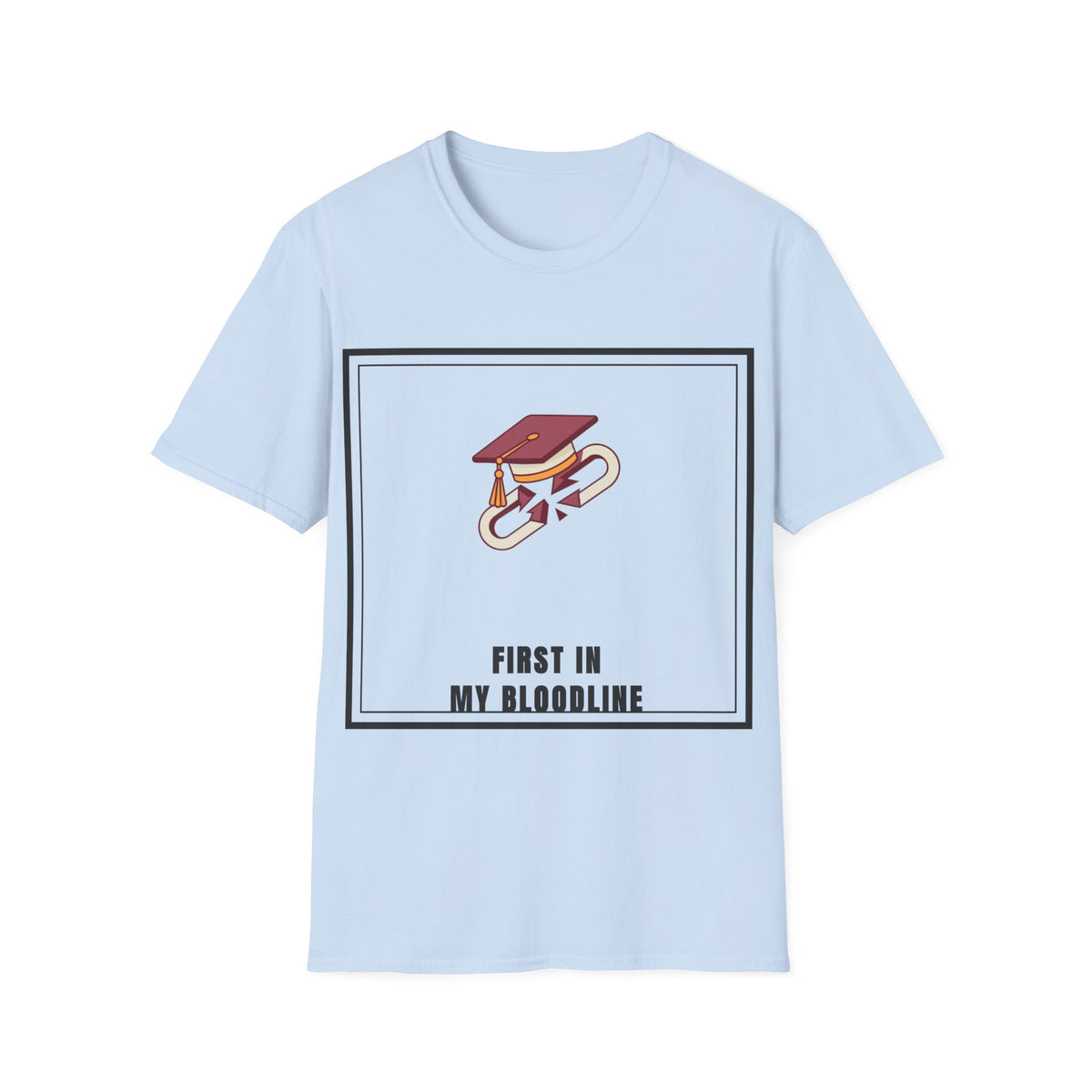 Graduation Cap T-Shirt — "First in My Bloodline" Graduate Tee - Trending Now - September 2026