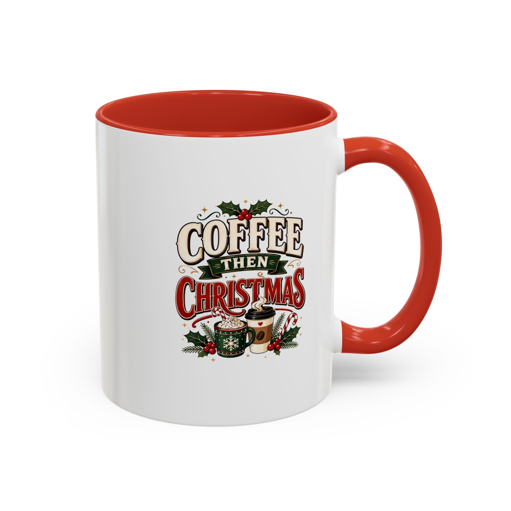 Coffee Mug - "Coffee Then Christmas" Holiday Accent Ceramic Mug