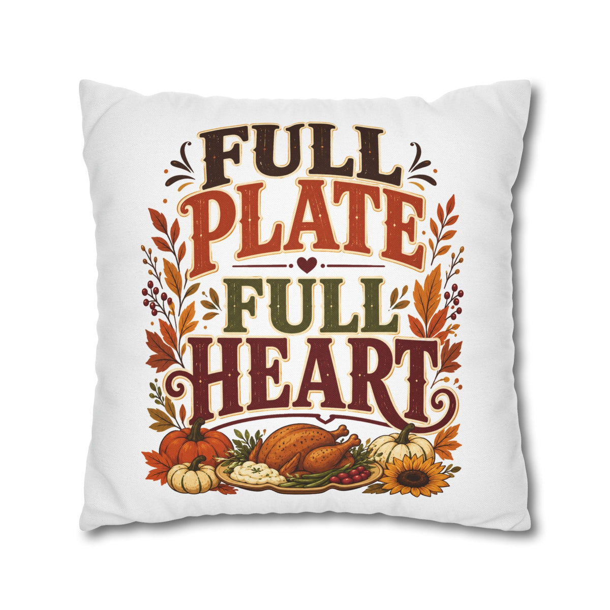 Thanksgiving Full Plate Full Heart Fall Pillowcase — Thanksgiving Decorative Throw Pillow