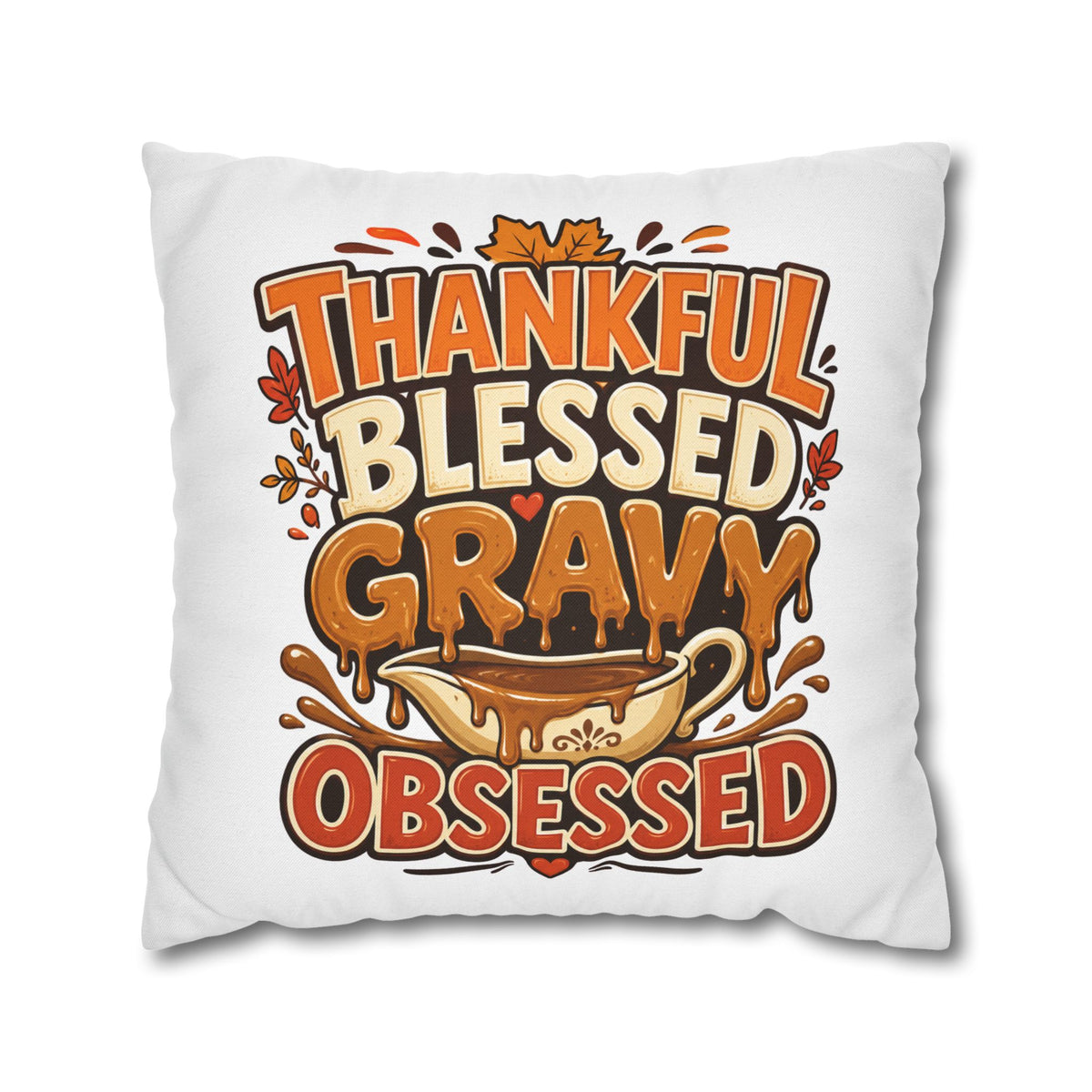 Thanksgiving Thankful Blessed Gravy Obsessed Pillowcase — Thanksgiving Decorative Throw Pillow Cover