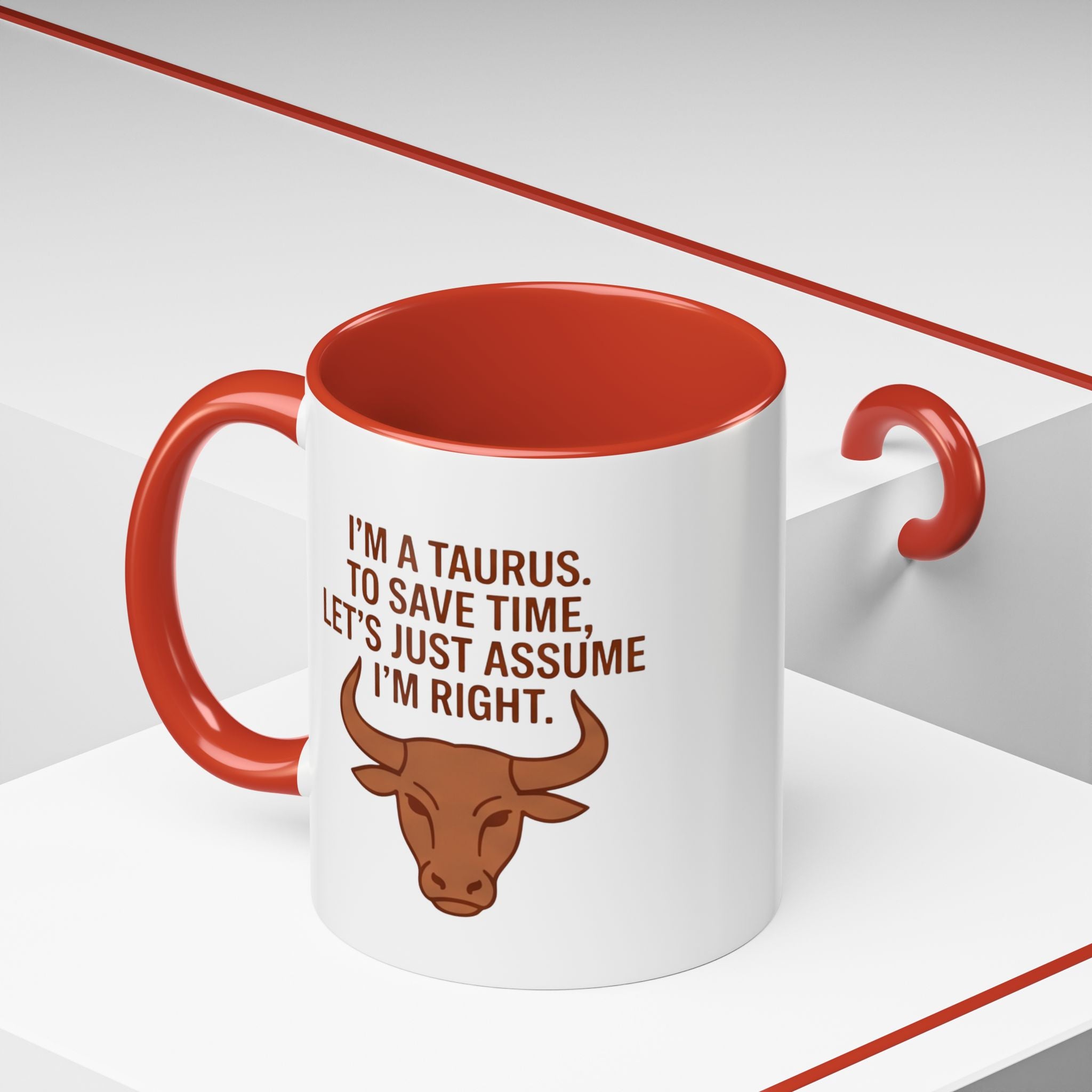 Taurus Coffee Mug — "I'm a Taurus, To Save Time, Let's Just Assume I'm Right" Accent Mug