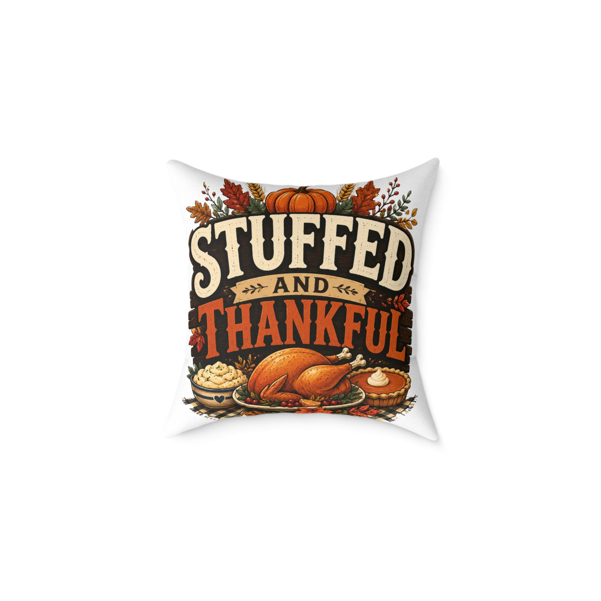 Thanksgiving Stuffed and Thankful Thanksgiving Throw Pillow