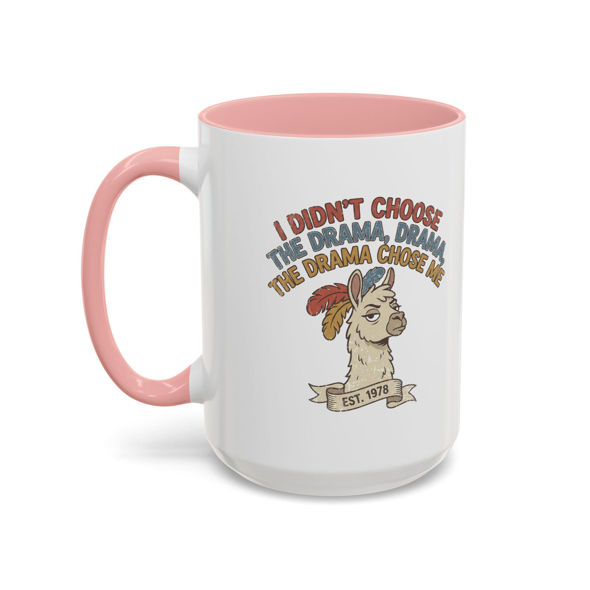 Funny And Witty "The Drama Chose Me" Accent Coffee Mug (11, 15oz)