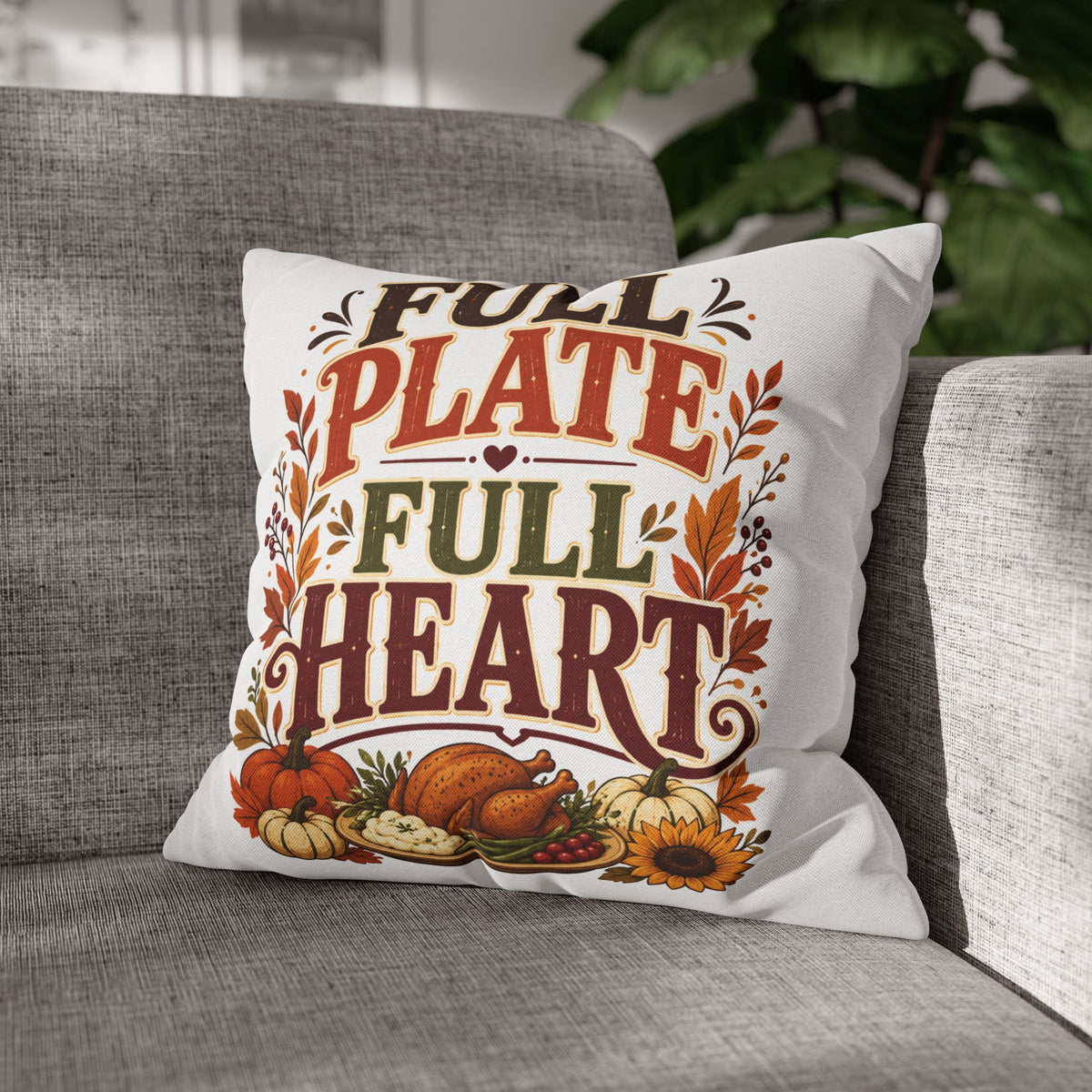 Thanksgiving Full Plate Full Heart Fall Pillowcase — Thanksgiving Decorative Throw Pillow