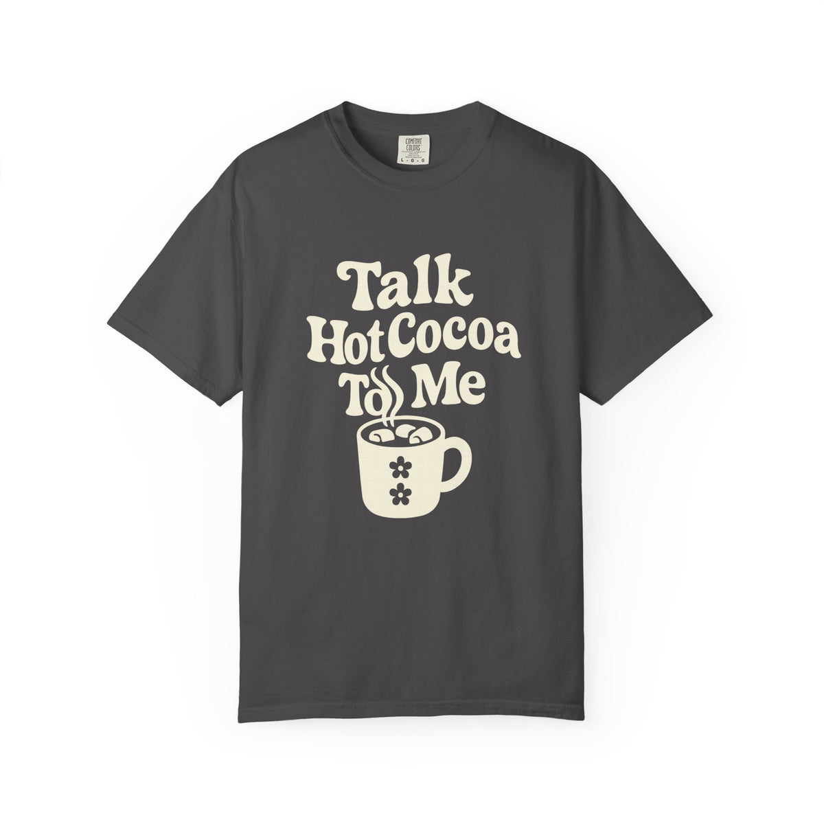 Talk Hot Cocoa To Me T-Shirt - Trending Now - October 2026