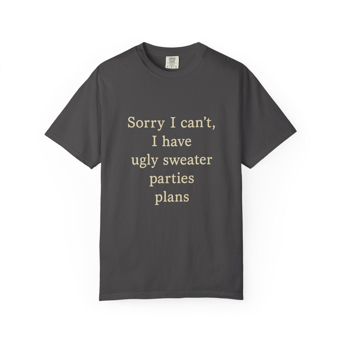 Funny Holiday Party Tee — "Sorry I can't, I have ugly sweater parties plans" T-Shirt - Trending Now - October 2026