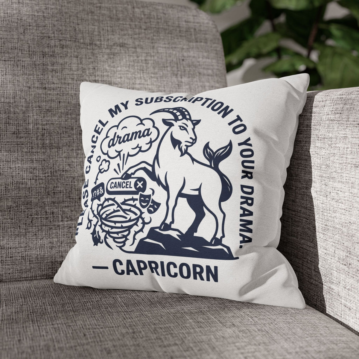 Capricorn Pillowcase — “Please Cancel My Subscription to Your Drama” Zodiac Decorative Pillow