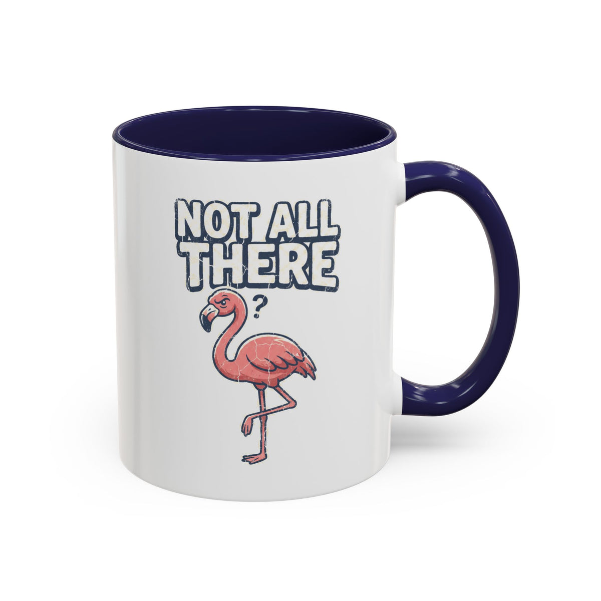 Funny And Witty "Not All There" Accent Coffee Mug (11, 15oz)