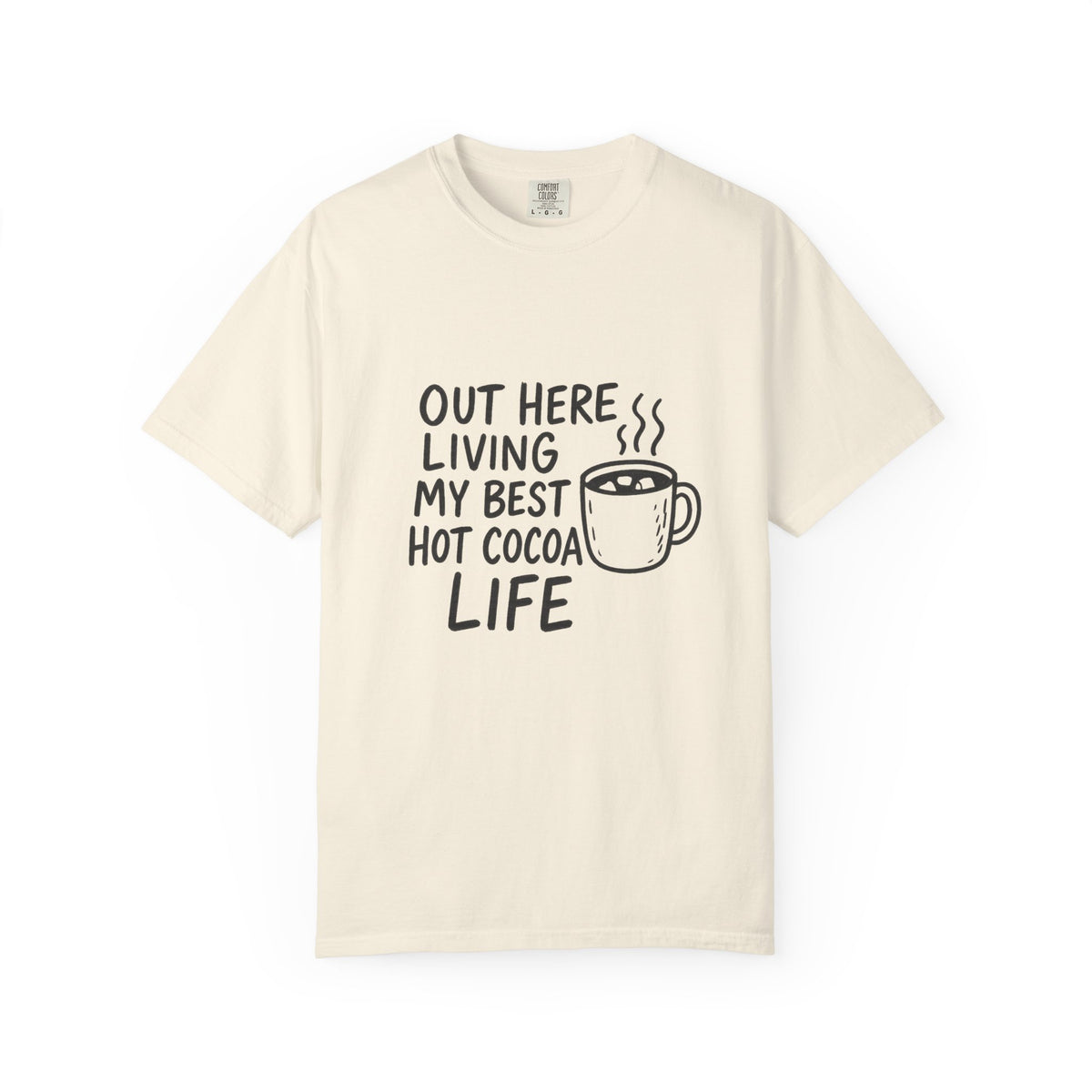 Hot Cocoa Life T-Shirt — "Out Here Living My Best Hot Cocoa Life" Cozy Graphic Tee - Trending Now - October 2026