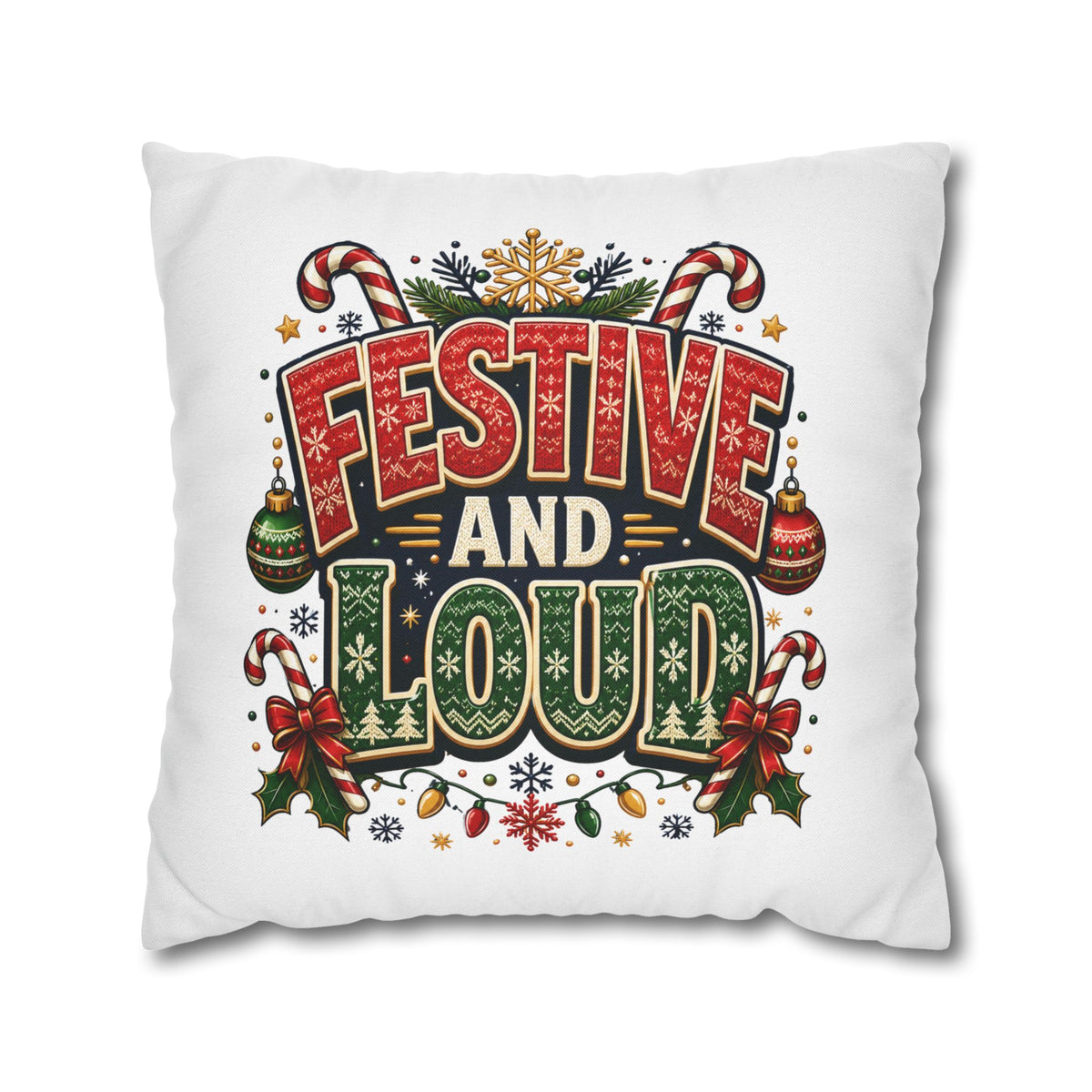 Festive and Loud Christmas Pillowcase — Holiday Decorative Throw Pillow Cover
