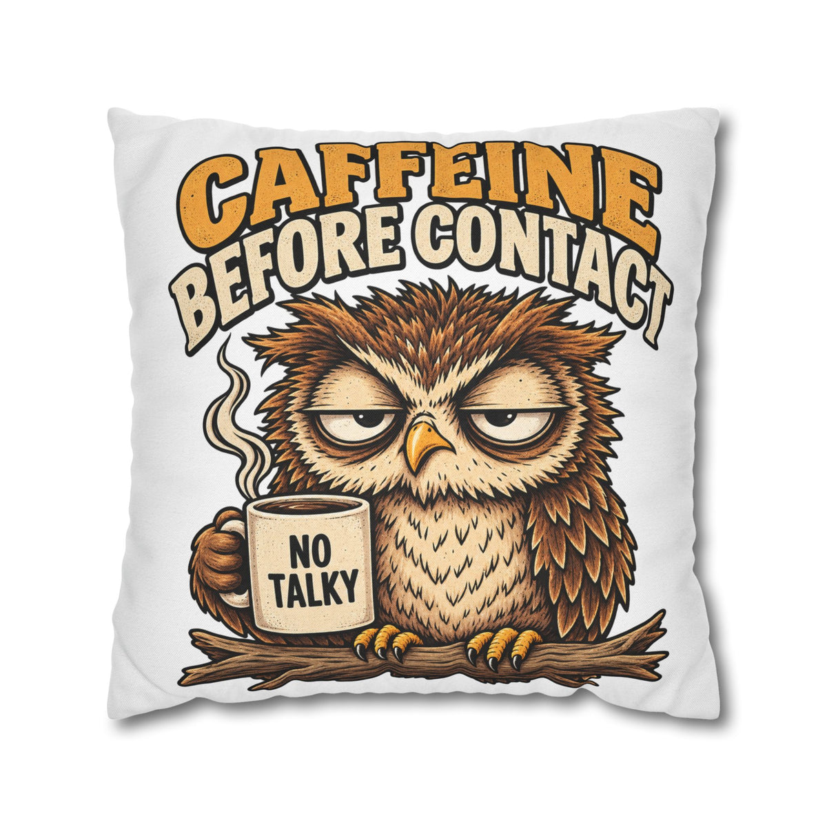 Caffeine Before Contact Pillowcase — Funny Owl Coffee Pillowcase (‘No Talky’)