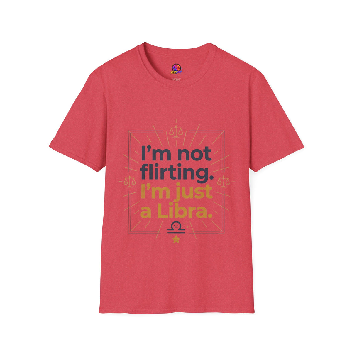 I'm Not Flirting I'm Just a Libra T-Shirt