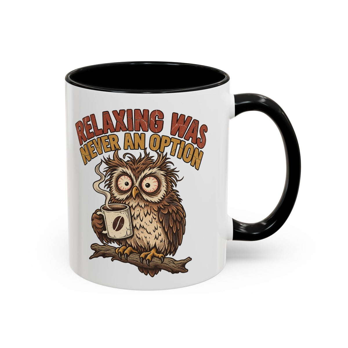 Funny And Witty "Relaxing Was Never An Option" Accent Coffee Mug (11, 15oz)