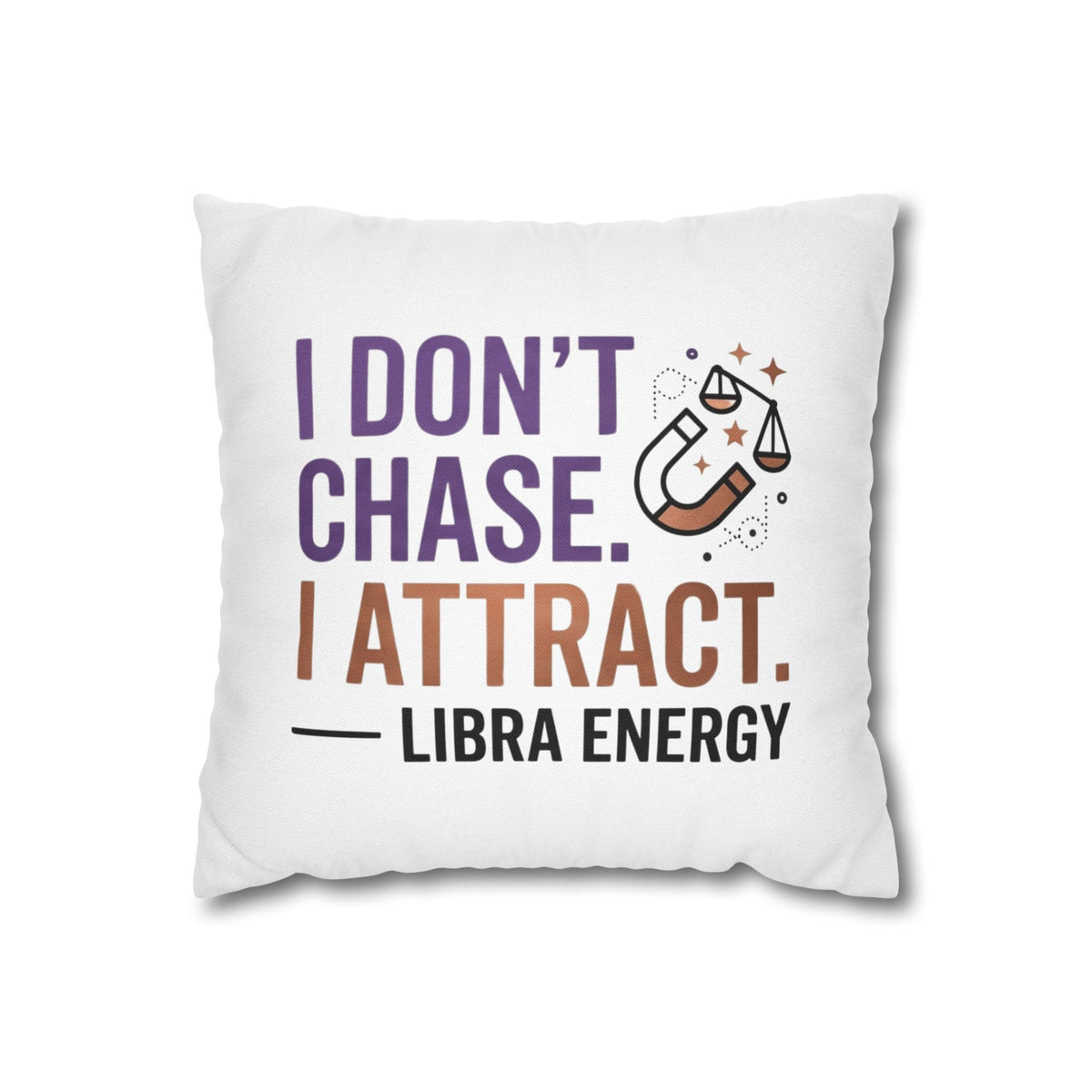 Libra Zodiac I Do Not Chase, I Attract Spun Polyester Square Pillowcase