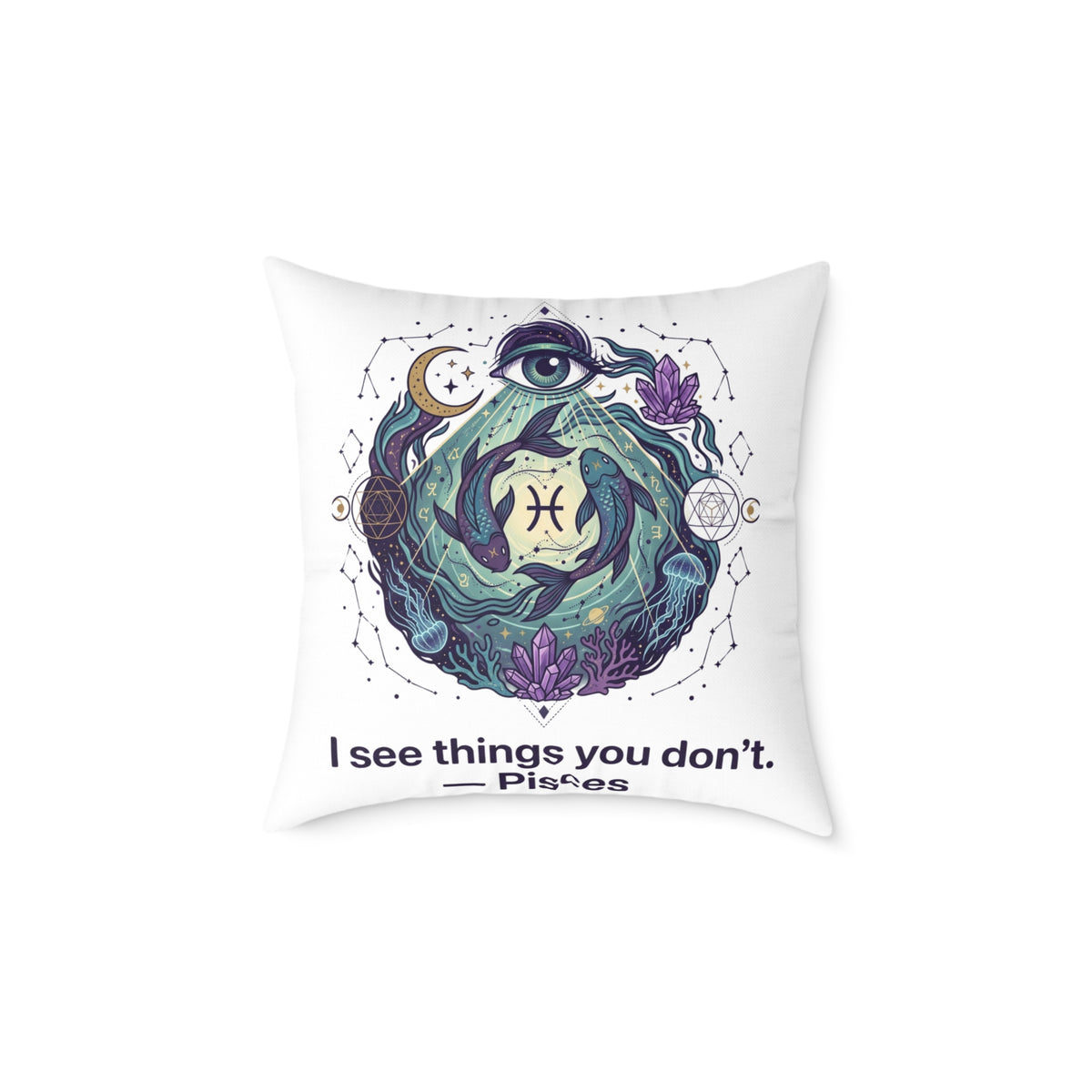 Pisces Zodiac I See Things You Don't Square Poly Canvas Pillow