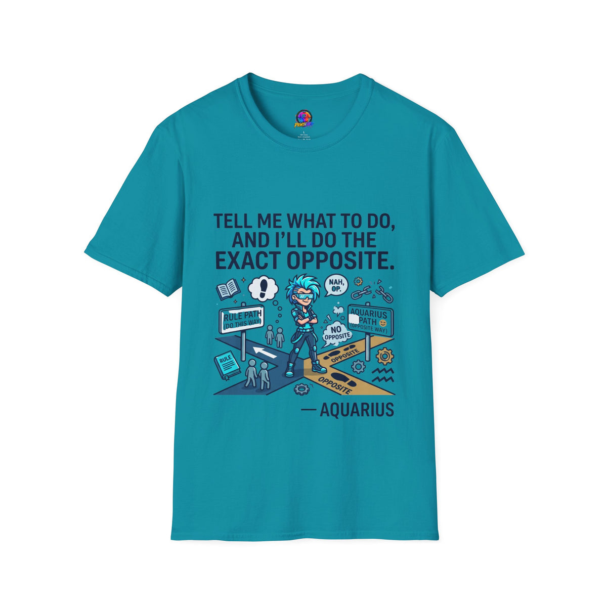 Aquarius T-Shirt — “Tell Me What To Do, And I’ll Do The Exact Opposite” Funny Rebellious Tee (Aquarius)