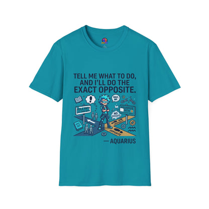 T-Shirt — “Tell Me What To Do, And I’ll Do The Exact Opposite” Funny Rebellious Tee (Aquarius)