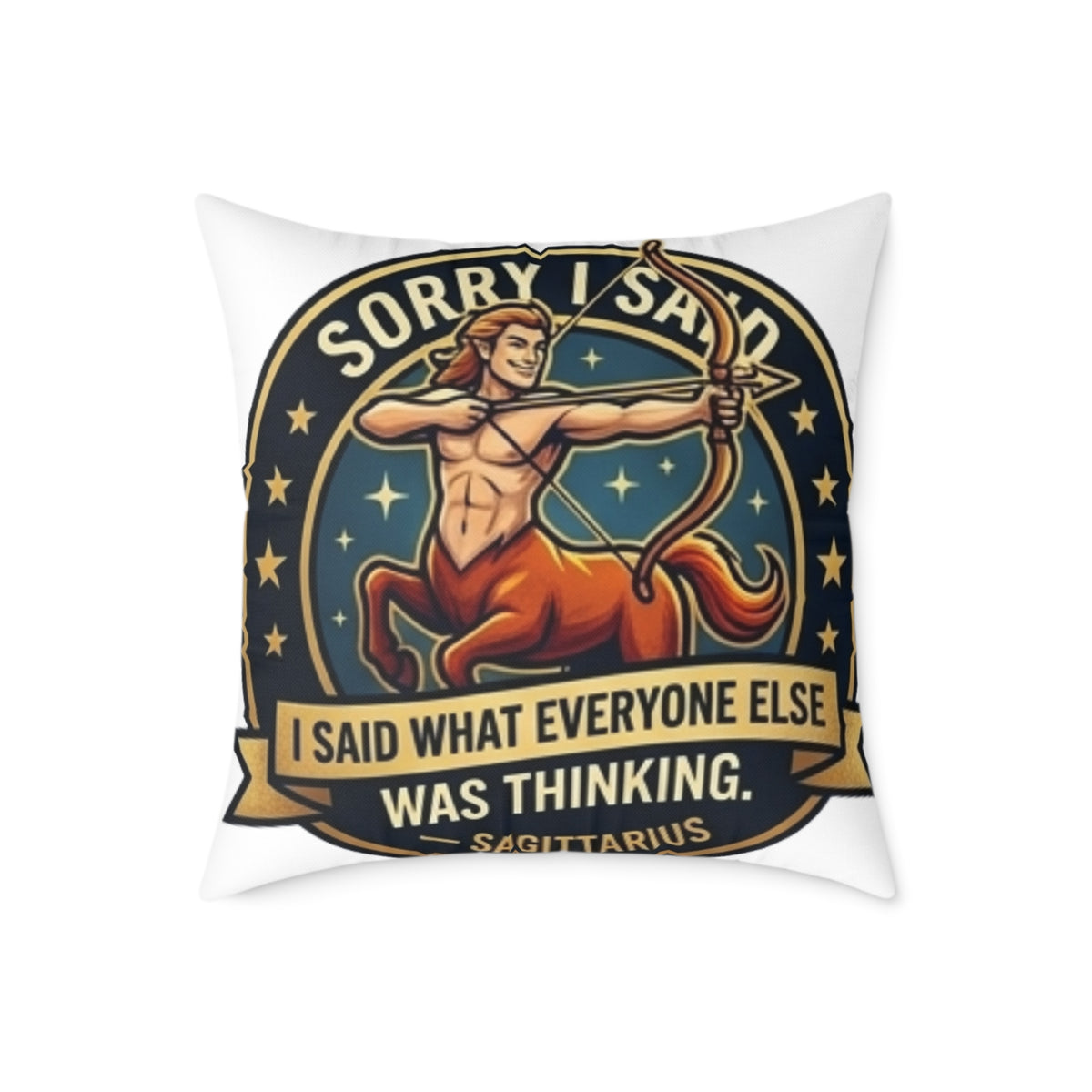 Sagittarius Zodiac Sorry I Said Square Poly Canvas Pillow