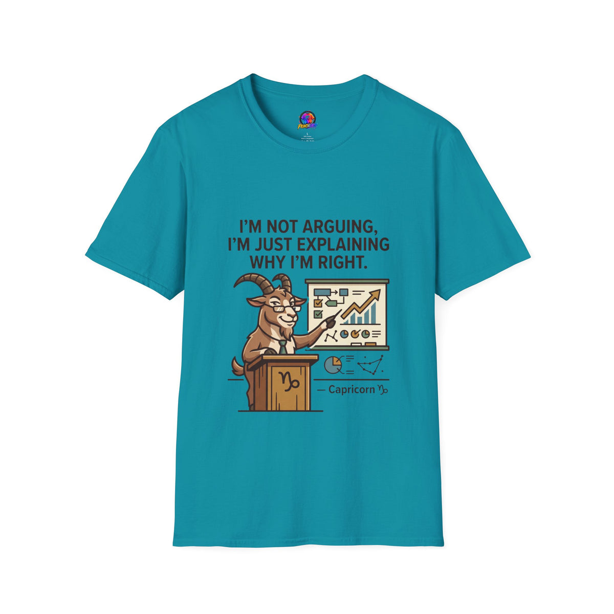 Capricorn T-Shirt "I’m Not Arguing, I’m Just Explaining Why I’m Right"