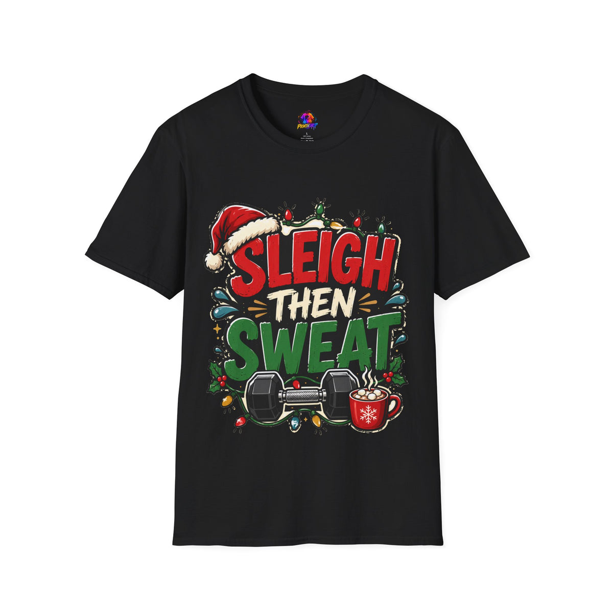Sleigh Then Sweat T-Shirt — Funny Christmas Gym Holiday Tee