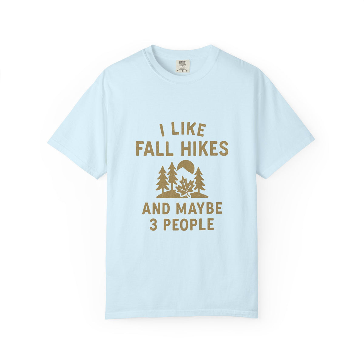 Fall Hikes T-Shirt — "I Like Fall Hikes and Maybe 3 People" - Trending Now - October 2026