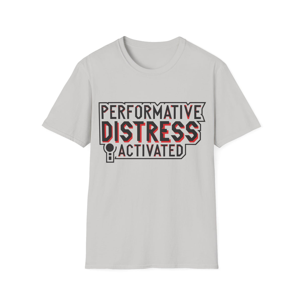 Performative Distress Activated T-Shirt - Trending Now - August 2026