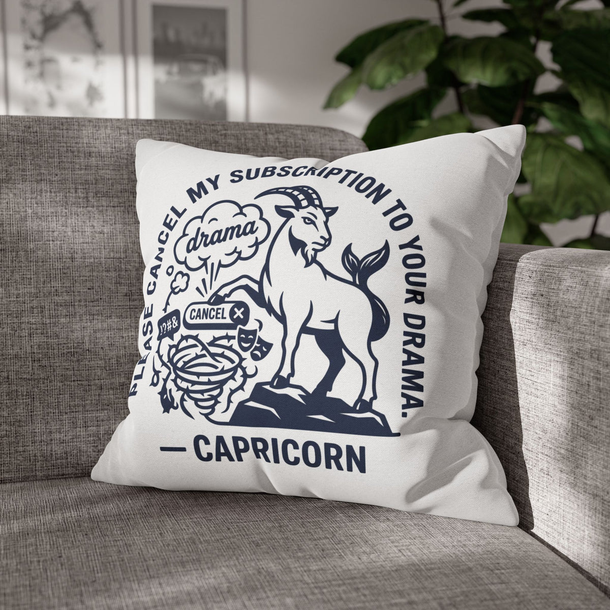 Capricorn Pillowcase — “Please Cancel My Subscription to Your Drama” Zodiac Decorative Pillow