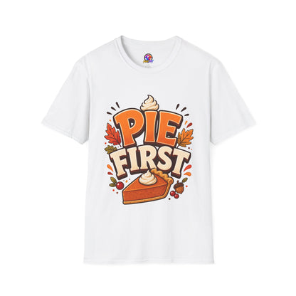 Pie First T-Shirt — Funny Thanksgiving Pumpkin Pie Graphic Tee