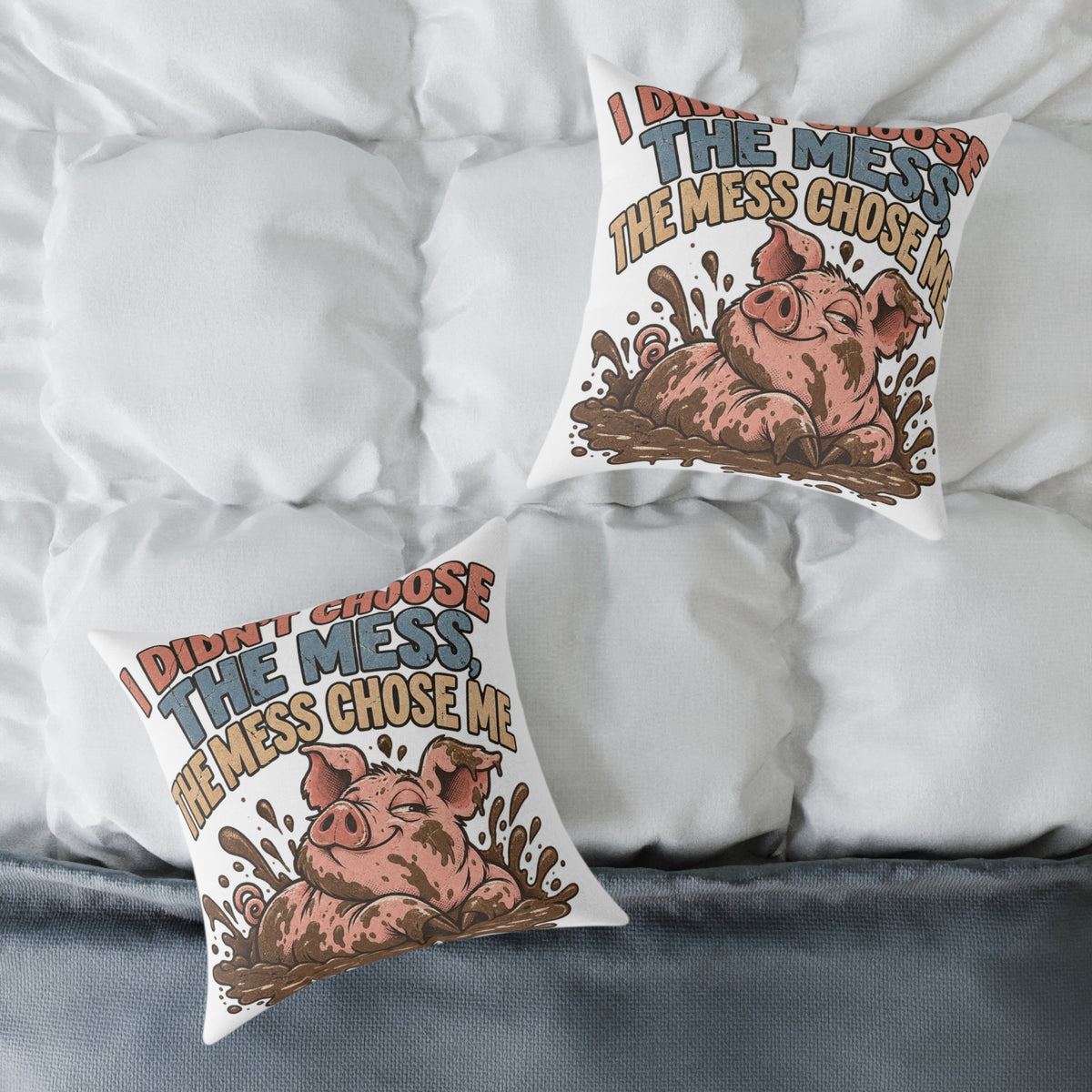 Mud-Loving Pig Square Pillow —Funny  "I Didn’t Choose The Mess, The Mess Chose Me" Decorative Throw Pillow