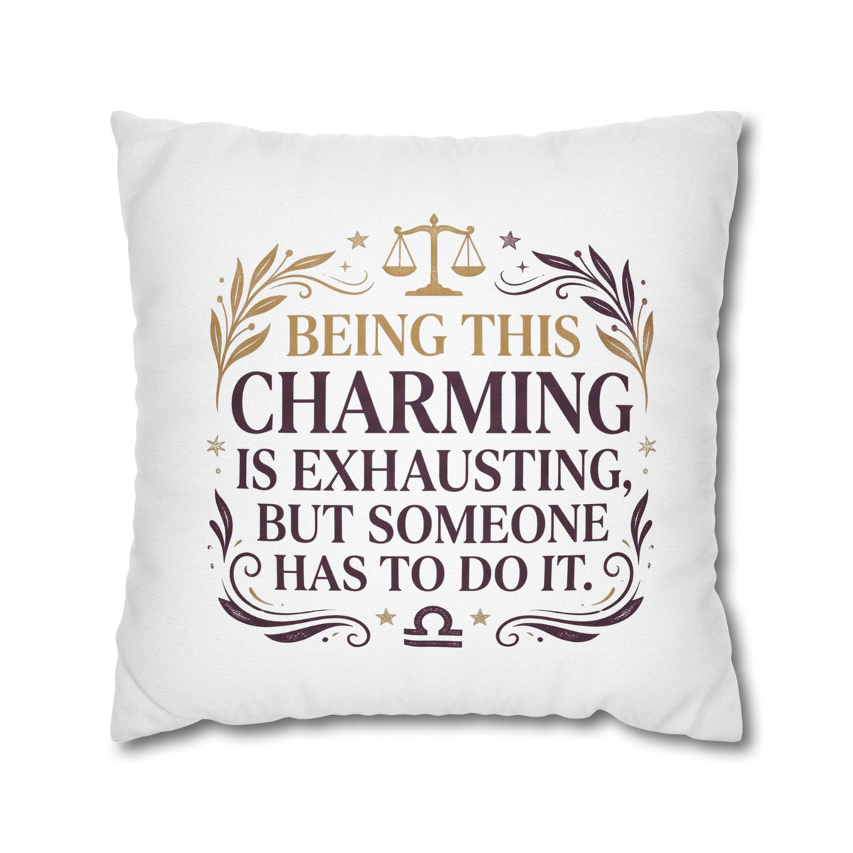 Libra Zodiac Being This Charming Is Exhausting Spun Polyester Square Pillowcase