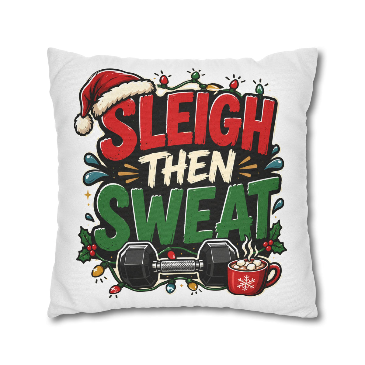 Sleigh Then Sweat Pillowcase  Modern Day Christmas — Festive Fitness Holiday Cushion Cover