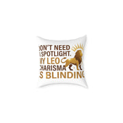 Leo Zodiac Do Not Need A Spotlight Square Poly Canvas Pillow