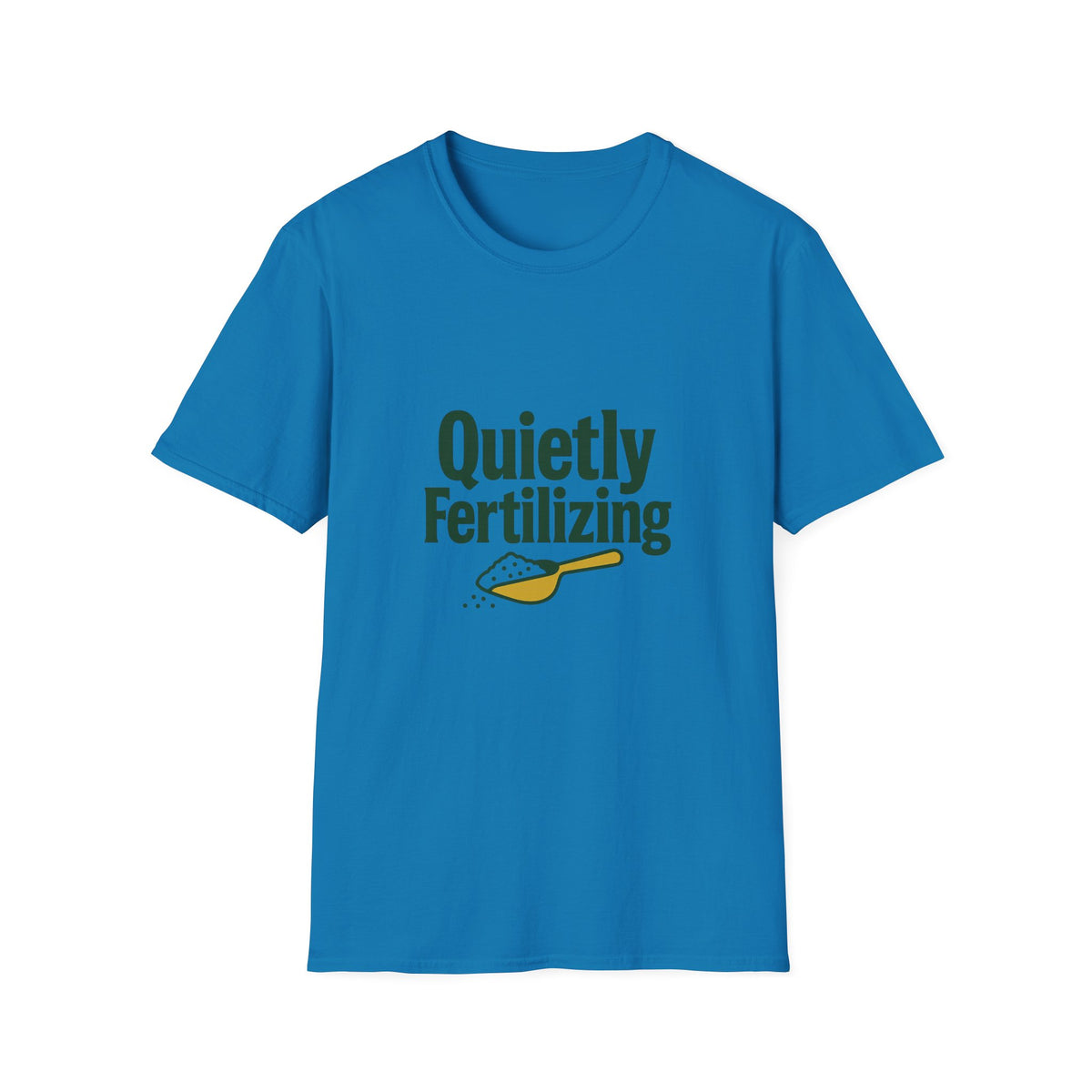 T-Shirt — "Quietly Fertilizing" Gardener Tee - Trending Now - August 2026